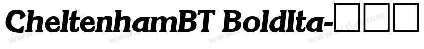CheltenhamBT BoldIta字体转换 CheltenhamBT BoldIta字体转换